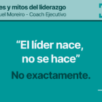 #12. EL LÍDER NACE, NO SE HACE – Verdades y mitos del liderazgo