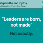 12. “LEADERS ARE BORN, NOT MADE”- Leadership truths and myths